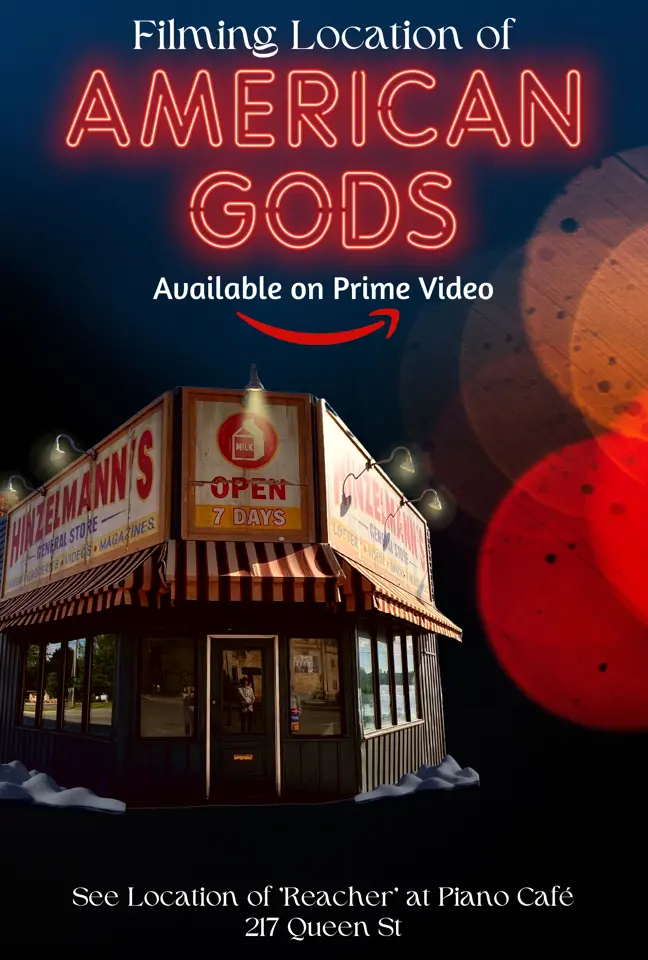 movie poster with Hinzelmann's set and title reading 'Filming Location of American Gods, Available on Prime Video, See Location of 'Reacher' at Piano Café, 217 Queen St'